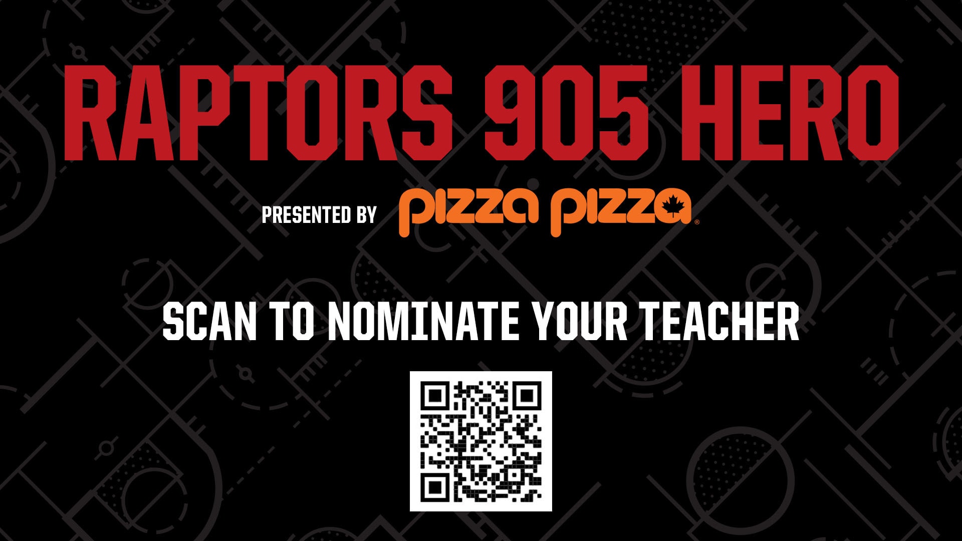 Raptors 905 Hero presented by Pizza Pizza. "Scan to Nominate Your Teacher".